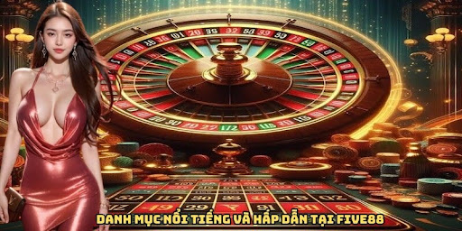 Danh mục nổi tiếng và hấp dẫn tại Five88