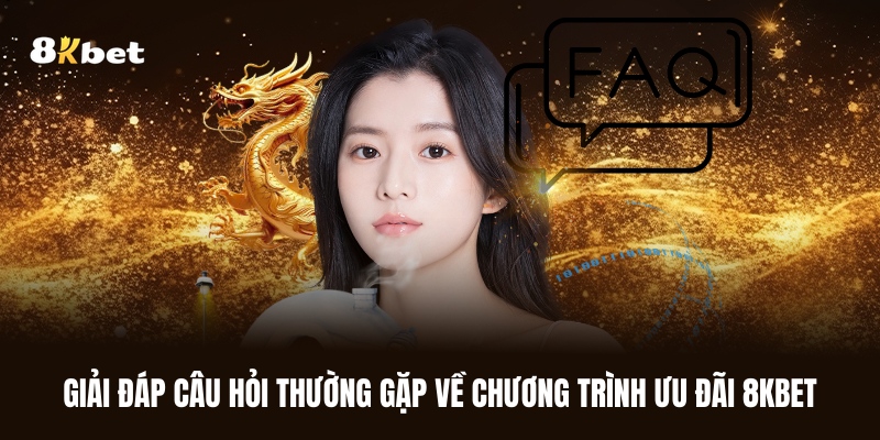 giai-dap-cau-hoi-thuong-gap-ve-chuong-trinh-uu-dai-8kbet