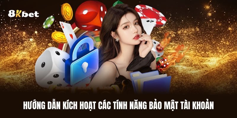 huong-dan-kich-hoat-cac-tinh-nang-bao-mat-tai-khoan